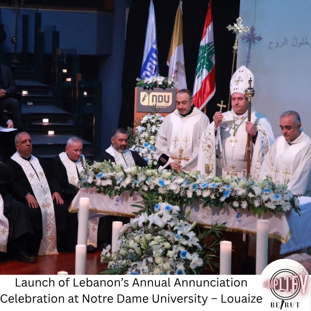 Official Launch of Lebanon’s Annual Annunciation Celebration at Notre Dame University – Louaize